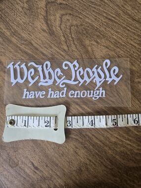 "We the People have had enough" White Vinyl Car Sticker Decal